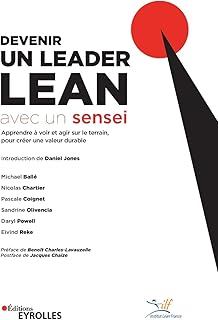 Devenir un leader lean avec un sensei: Apprendre à voir et agir sur le terrain, pour créer une valeur durable. Préface de Benoît Charles-Lavauzelle. Postface de Jacques Chaize