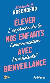 Elever nos enfants avec bienveillance: L