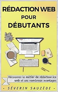 Rédaction Web pour Débutants: Un guide simple et efficace pour découvrir le métier de rédacteur web