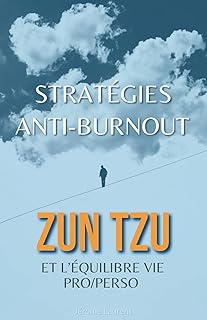 Stratégies Anti-Burnout: Sun Tzu et l’Équilibre Vie Pro/Perso
